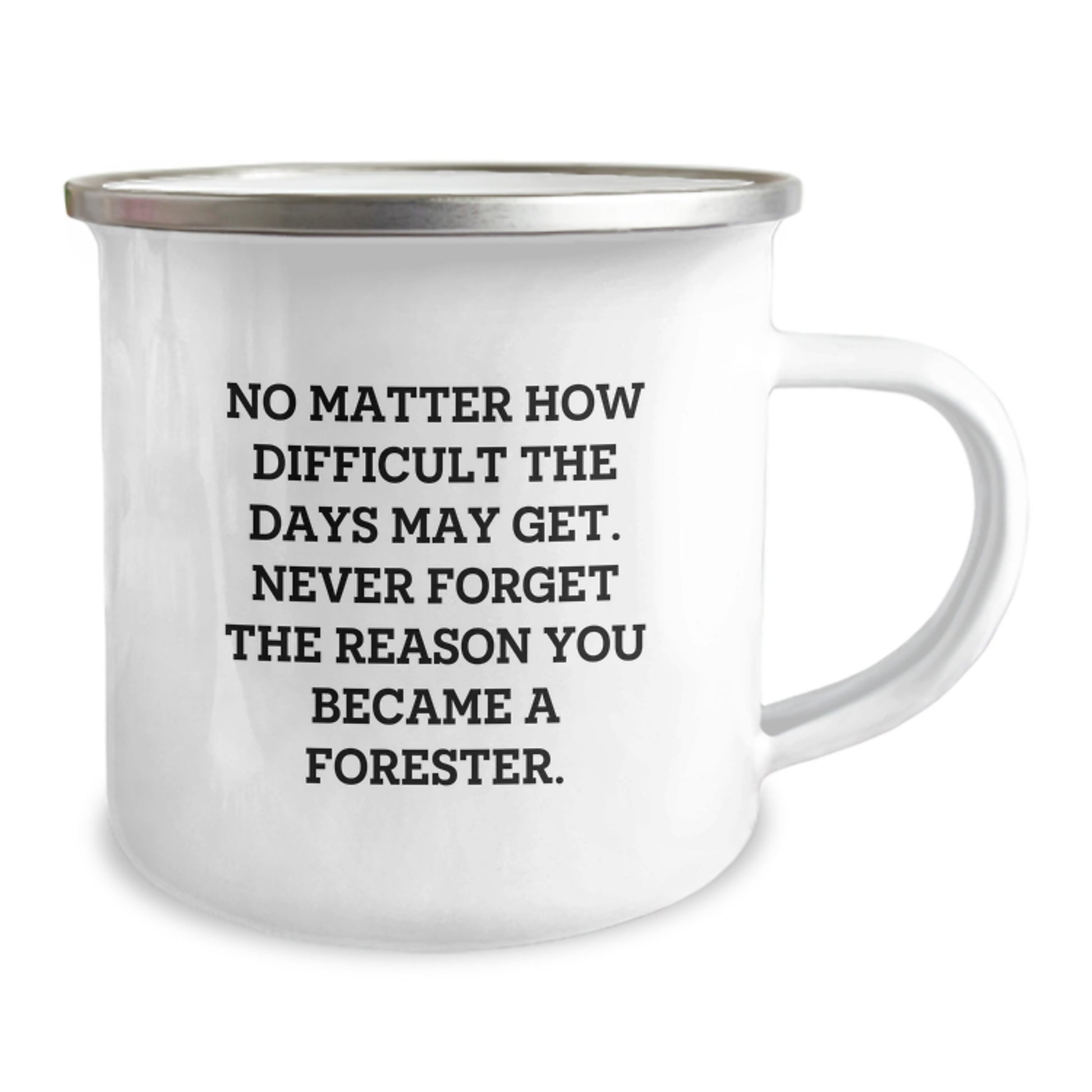 Forester Gifts from Friends, Graduation Unique Gifts for Forester Men, No Matter How Difficult The Days May Get. Funny Camping Mug - Image 2