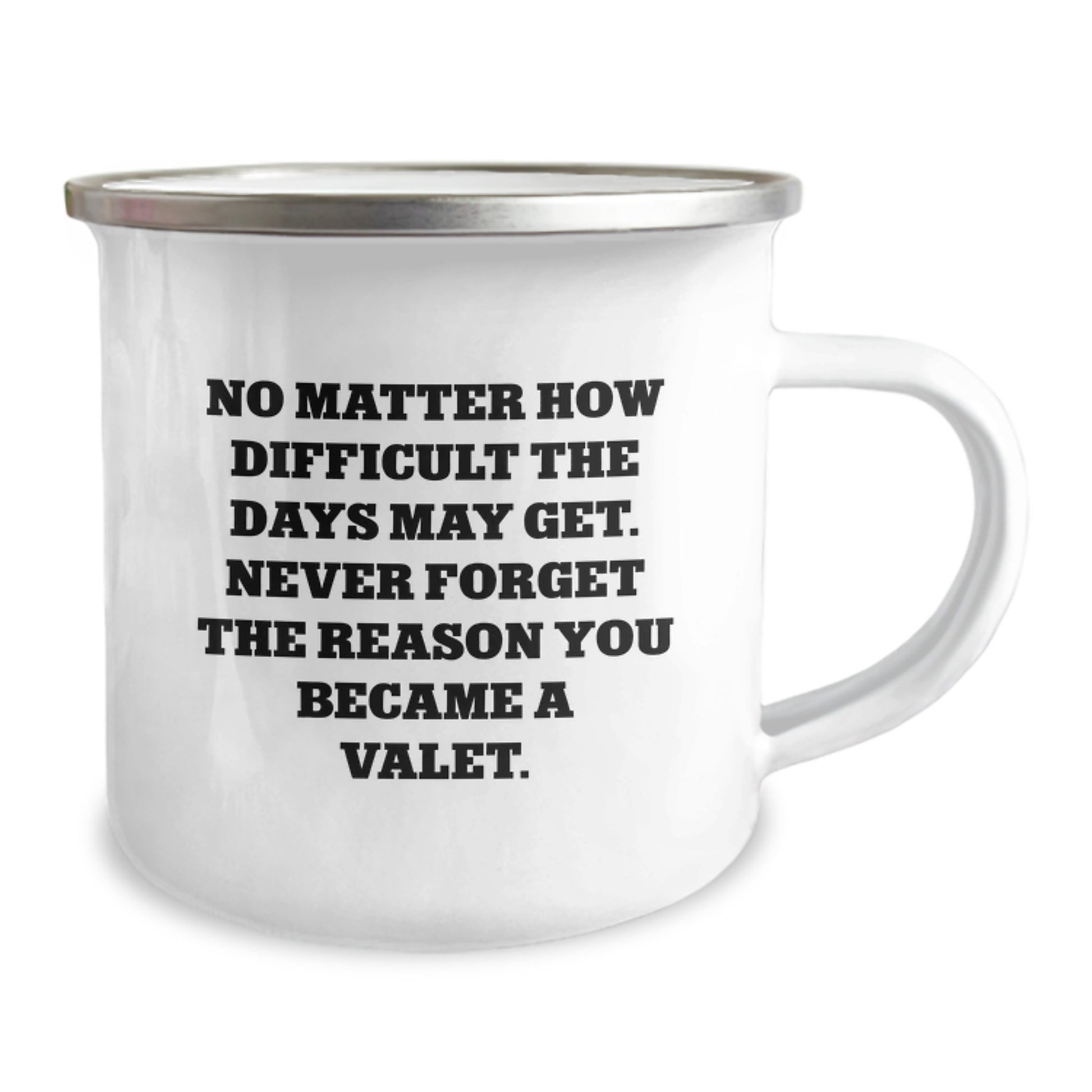 Funny Valet Gifts from Friends or Family - Camping Mug for Valet's Birthday, 'No Matter How Difficult The Days May Get. Never Forget The Reason You Became A Valet.' - Image 2