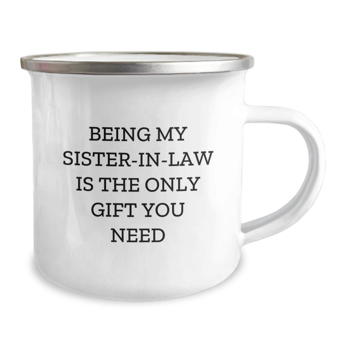 Funny Sister-in-law Gifts from Men - Camping Mug for Sister-in-law's Birthday, Being My Sister-in-law Is The Only Gift You Need, 12 oz Stainless Steel - Image 2