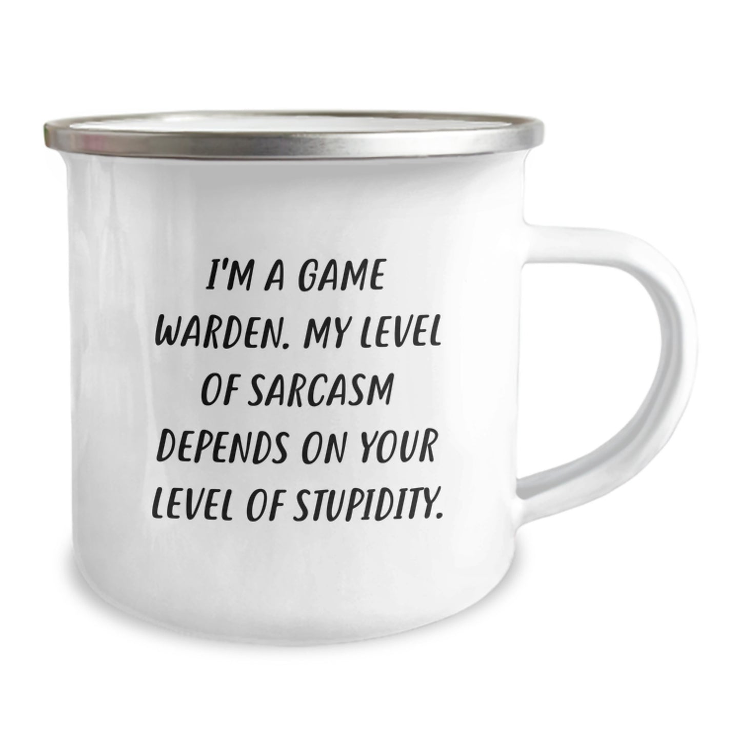 Funny Game Warden Camping Mug, Gifts from Friends for Birthday, 'I'm A Game Warden. My Level Of Sarcasm Depends On Your Level Of Stupidity.' - 12 oz Stainless Steel Enamel Finish - Image 2