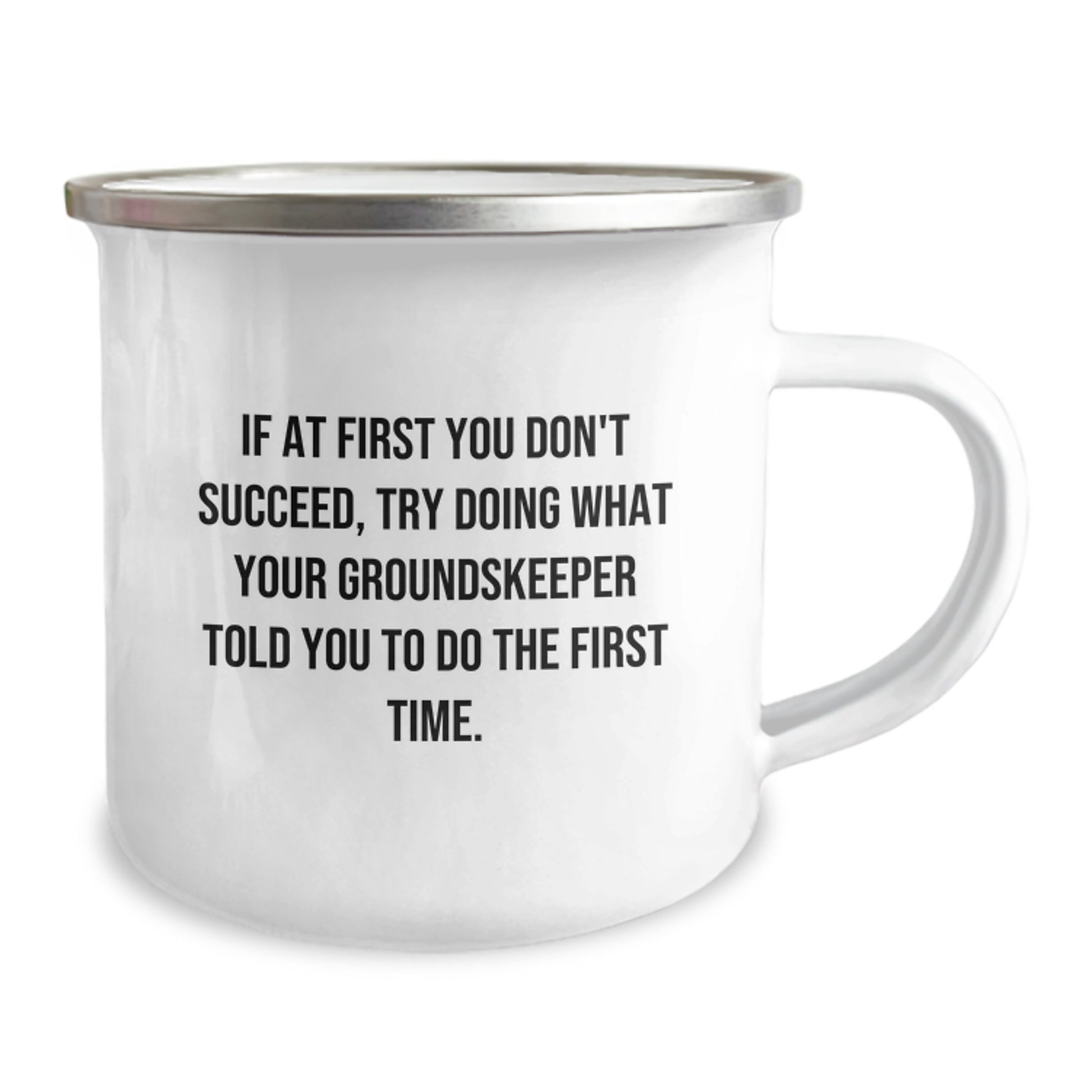 groundskeeper Humor Camping Mug, If At First You Don't Succeed, Try Doing What Your groundskeeper Told You To Do The First Time., Funny Birthday Unique Gifts for groundskeeper from Family and Friends - Image 2