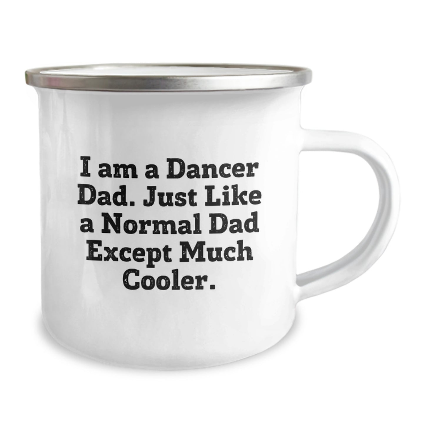 Funny Dancer Dad Gifts for Birthday, Enamel Camping Mug for Dancer Enthusiasts, 'I Am A Dancer Dad...'-Gifts from Men to Friends - Image 2