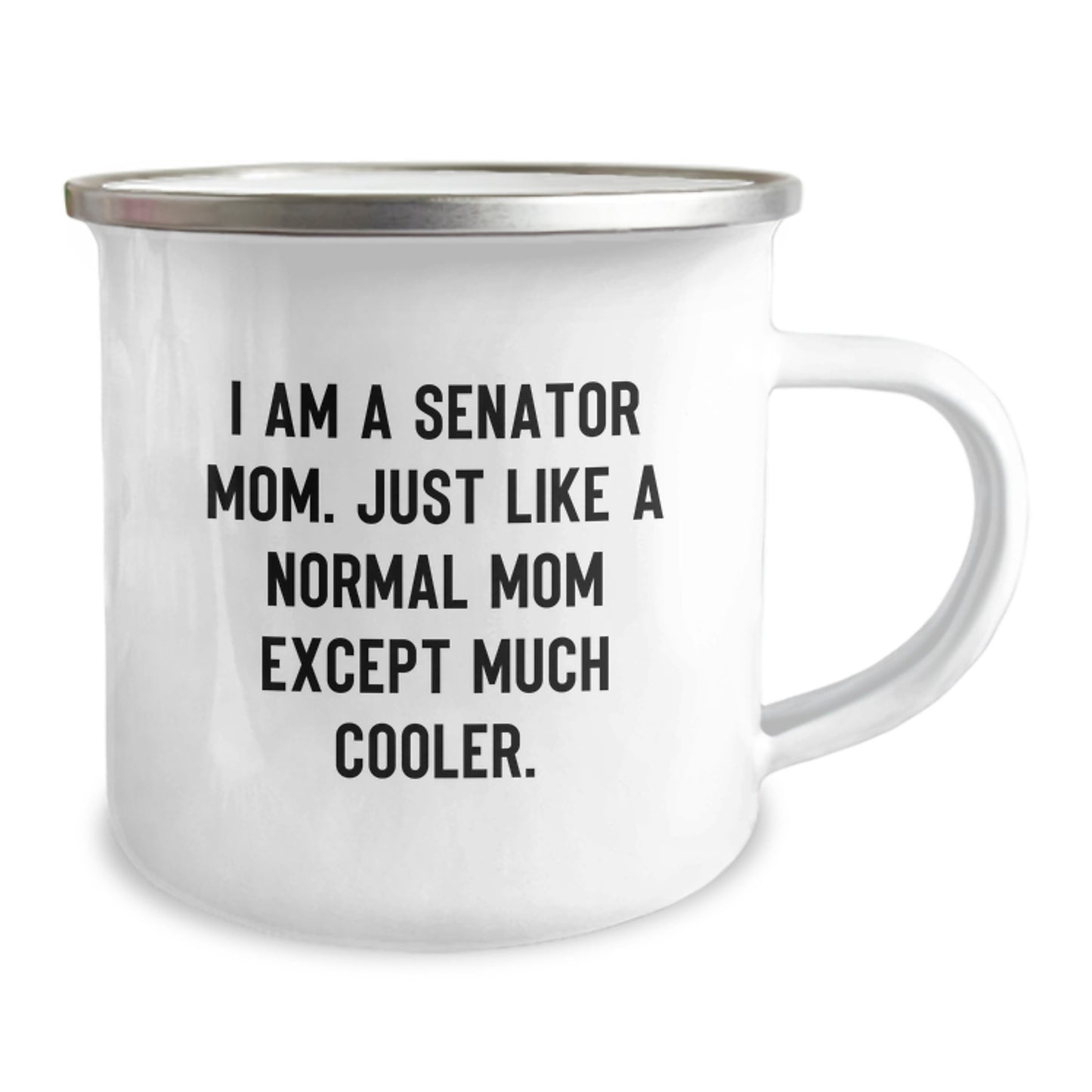 Funny Senator Mom Gifts, Camping Mug for Birthday, I Am A Senator Mom. Just Like A Normal Mom Except Much Cooler., Gifts from Family, Gifts for Senator Mom - Image 2