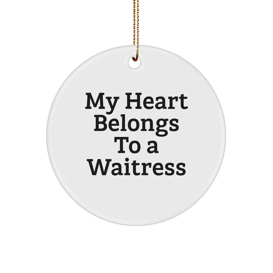 Funny Waitress Gifts from Men, Unique Circle Ornament for Waitress, 'My Heart Belongs To A Waitress' Christmas Unique Gift for Women - Image 1