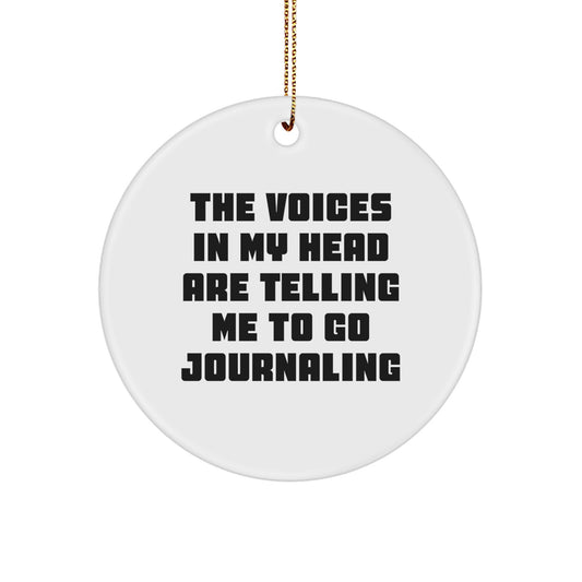 Funny Journaling Gifts from Friends - Circle Ornament with 'The Voices In My Head Are Telling Me To Go Journaling' - Christmas Unique Presents for Journaling Enthusiasts - Image 1