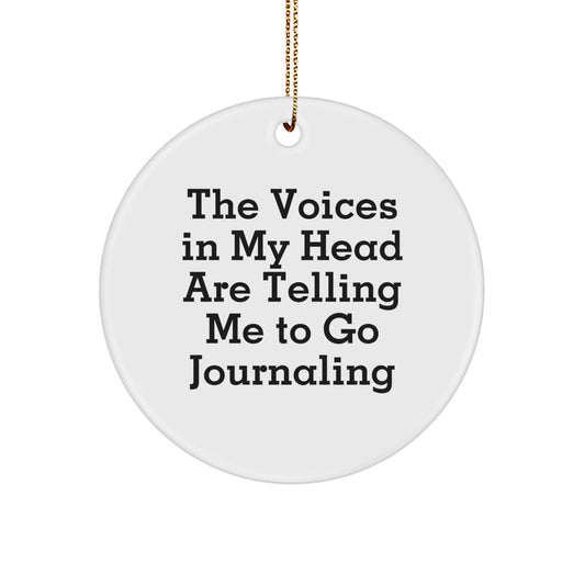 Journaling Gifts: Funny White Circle Ornament for Christmas 'The Voices In My Head Are Telling Me To Go Journaling' - Gifts from Friends and Family - Image 1
