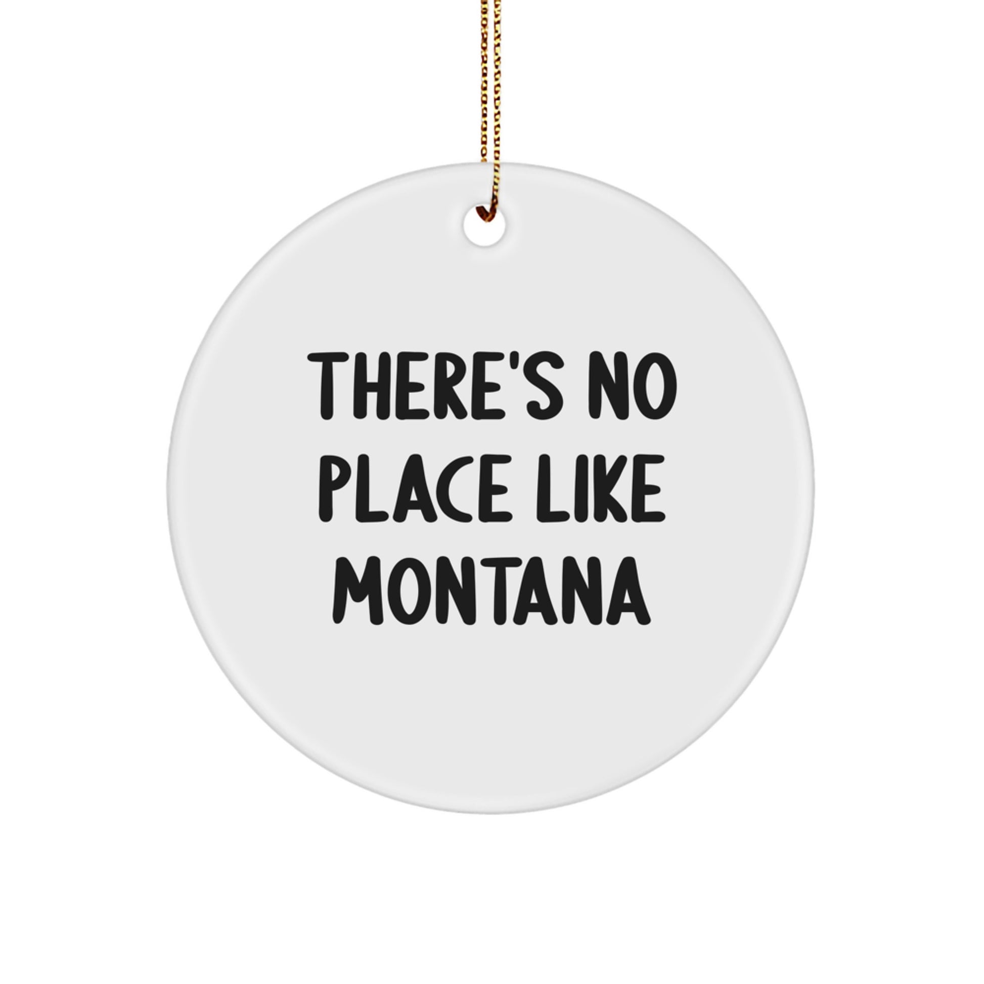 Montana Circle Ornament with There's No Place Like Montana Quote, Gifts for Montana Lovers, Christmas Unique Gifts from Friends - Image 1