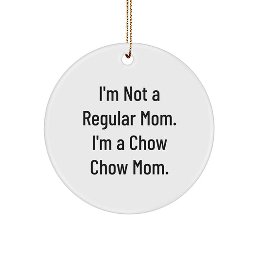 Chow Chow Dog Mom's Funny Gift, 'I'm Not a Regular Mom, I'm a Chow Chow Mom' Circle Ornament, Christmas Unique Gifts from Family to Friends - Image 1