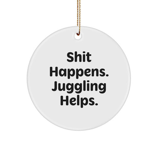 Funny Juggling Gifts for Men, Women, Friends, and Family, 'Shit Happens. Juggling Helps.' Circle Ornament, White, for Christmas - Image 1