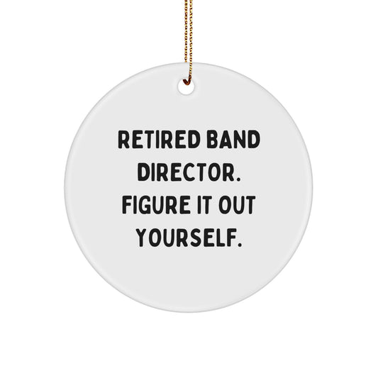 Funny Band Director Gifts from Friends - Retired Band Director Figure It Out Yourself Circle Ornament for Christmas - Image 1