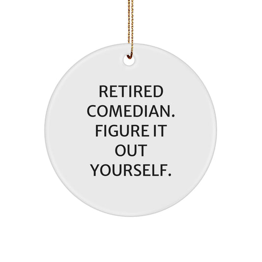 Funny Comedian Gifts for Christmas - Comedian Retirement Quote Circle Ornament from Friends, Coworkers, Family - Image 1