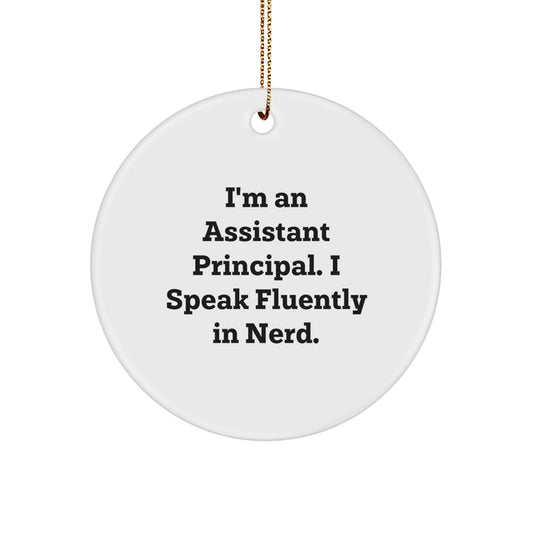 Funny Assistant Principal Gifts, I'm An Assistant Principal. I Speak Fluently In genius. Circle Ornament for Christmas, Gifts from Men to Assistant Principal, for Assistant Principal - Image 1