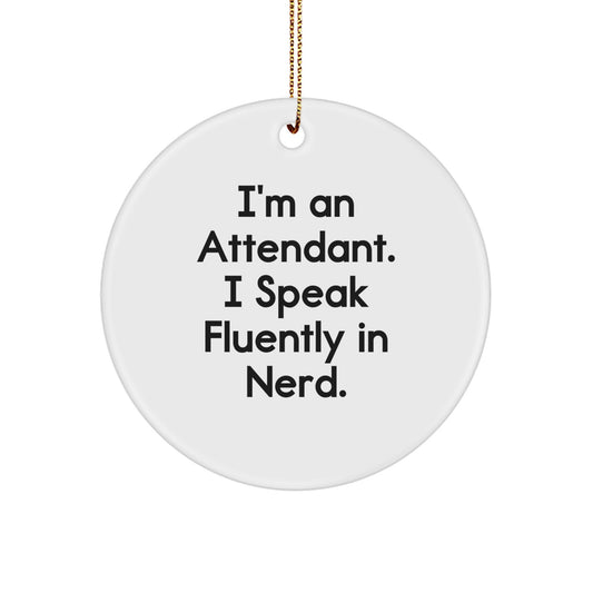Funny Attendant Gifts - I'm An Attendant. I Speak Fluently In genius. - Circle Ornament for Christmas - Image 1