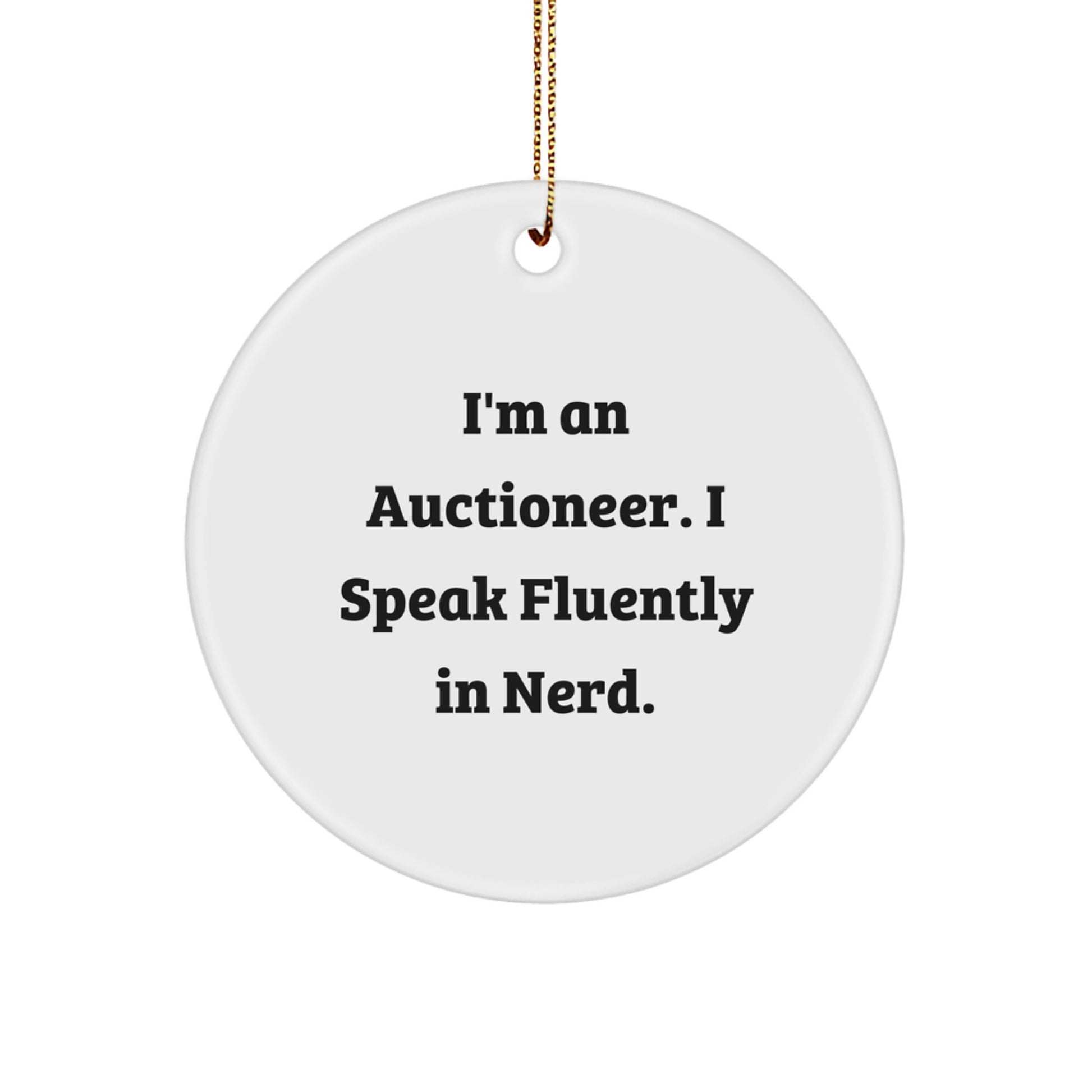 Funny Auctioneer Gifts for Men - I'm An Auctioneer. I Speak Fluently In genius. Circle Ornament, Gifts from Friends and Family for Christmas - Image 1