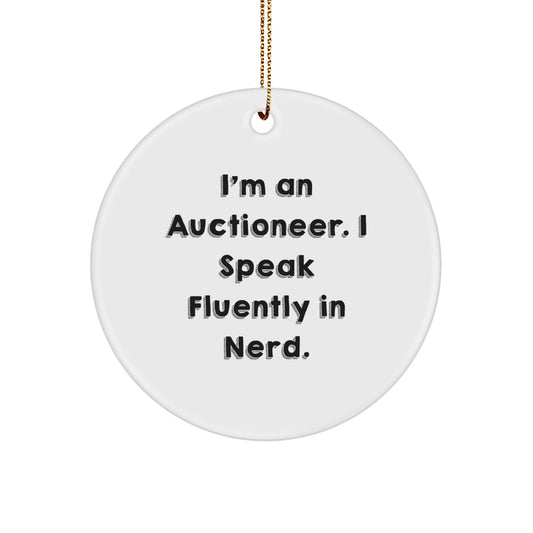 Auctioneer Gifts from Friends - Funny Circle Ornament with I'm An Auctioneer. I Speak Fluently In genius. Quote for Christmas - Image 1