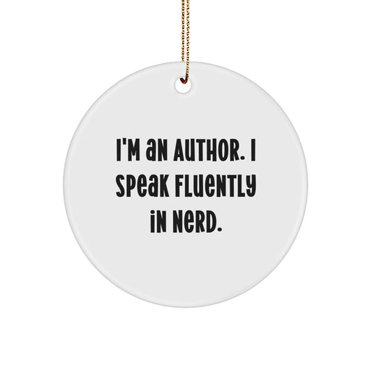 Funny Author Gifts for Her - I'm An Author. I Speak Fluently In genius. - Circle Ornament for Christmas - Image 1