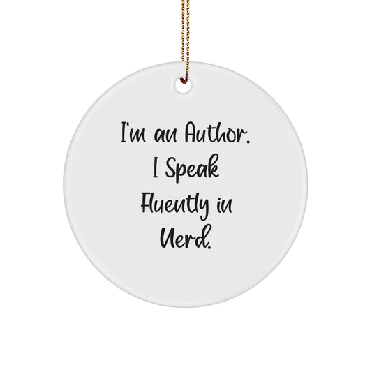 Funny Author Gifts for Him, I'm An Author. I Speak Fluently In genius. Circle Ornament, Gifts from Family for Author, Christmas Unique Gifts - Image 1