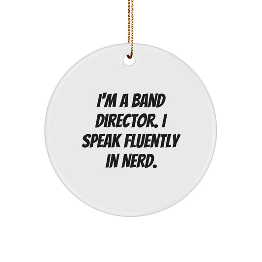 Funny Band Director Gifts from Men - I'm A Band Director. I Speak Fluently In genius. - Circle Ornament for Christmas - Image 1