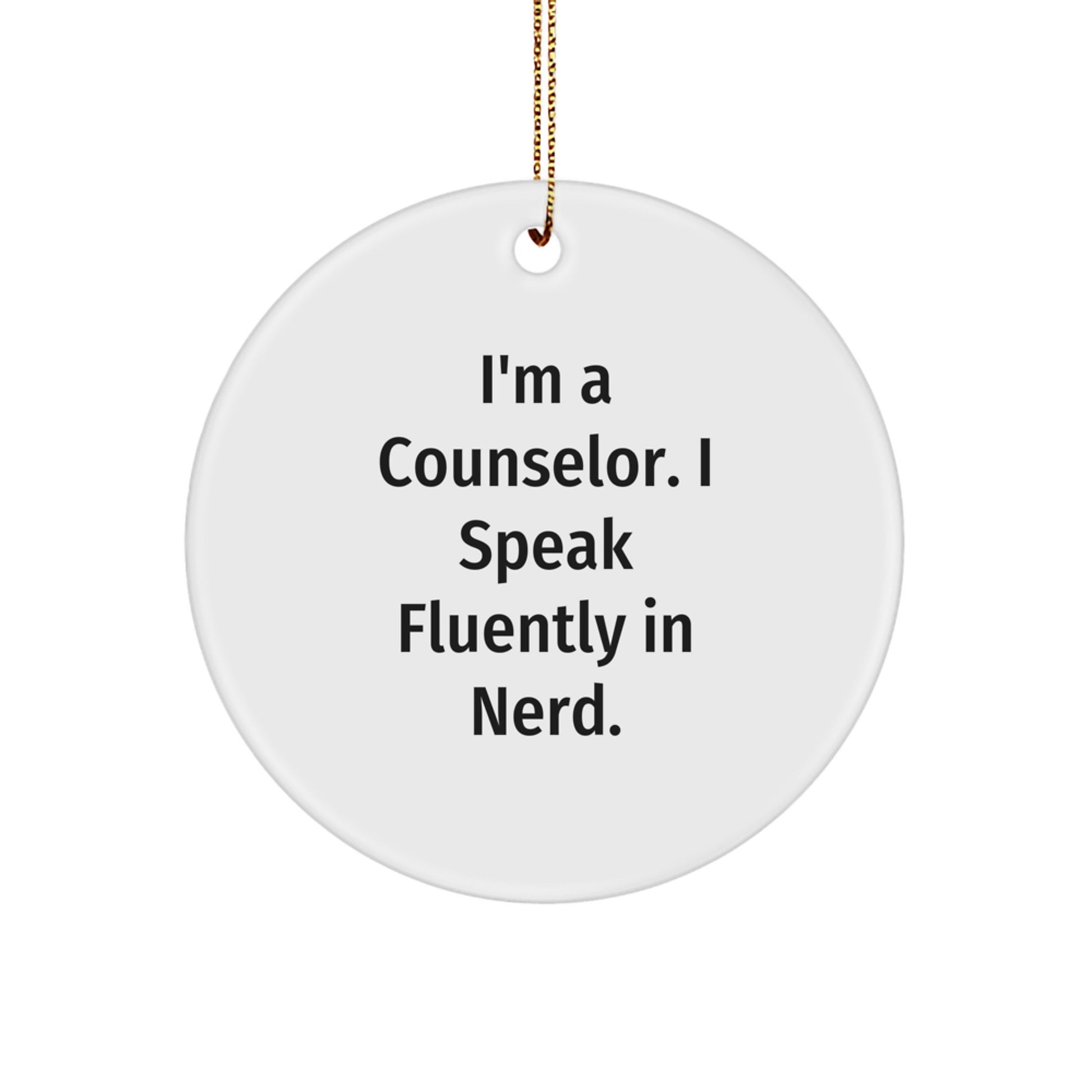 Funny Counselor Gifts, I'm A Counselor. I Speak Fluently In genius., Circle Ornament for Christmas, Gifts from Friends, Gifts for Counselor - Image 1
