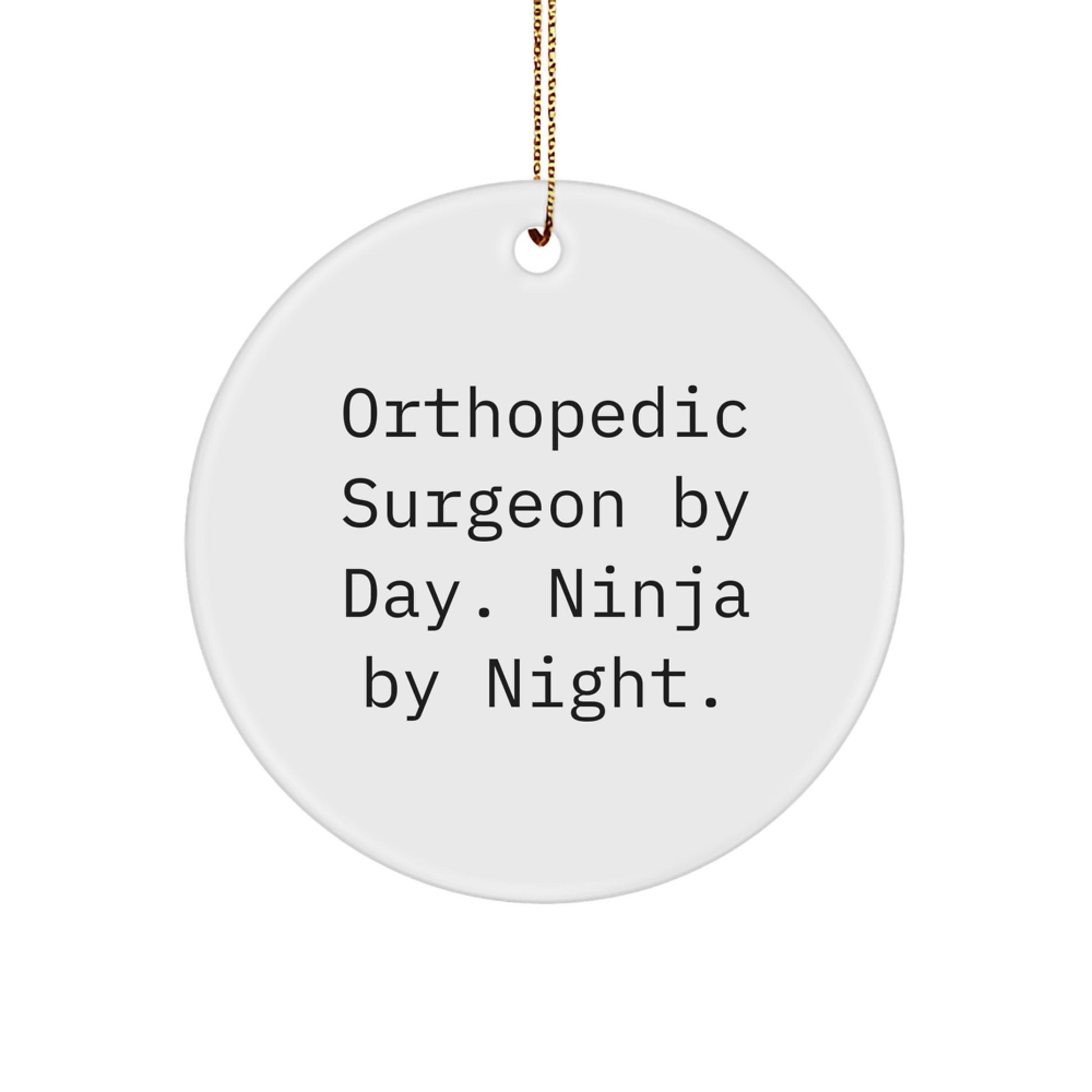 Orthopedic Surgeon Gifts from Friends, Circle Ornament for Christmas, 'Orthopedic Surgeon By Day. Ninja By Night.' Quote, Unique Gift for Men - Image 1