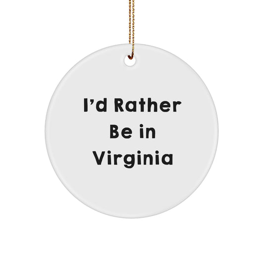 Virginia Circle Ornament Gifts from Friends and Family, 'I'd Rather Be In Virginia' Quote, Christmas Unique Present - Image 1