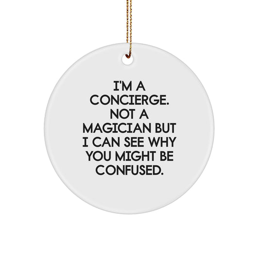 Concierge Circle Ornament, Funny Quote, Christmas Unique Gifts for Friends, Gifts from Men, Gifts for Concierge - Image 1