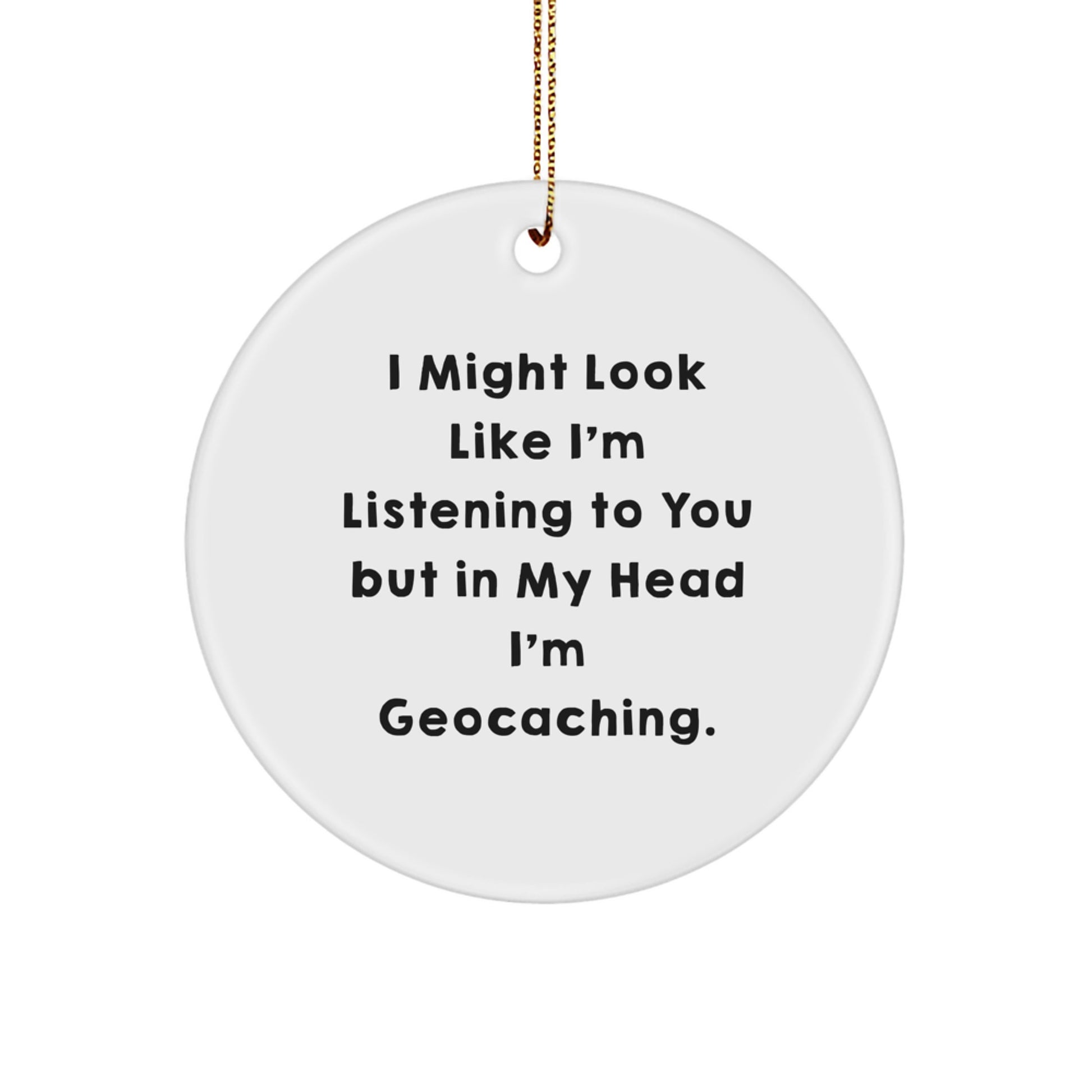 Funny Geocaching Quotes Circle Ornament Gifts from Friends for Geocaching Enthusiasts, Christmas Unique Gifts for Men, Women, or Family - Image 1
