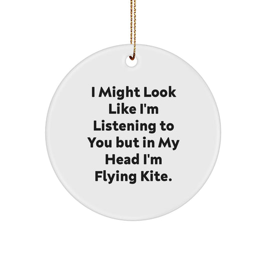 Funny Kite Flying Gifts from Friends for Kite Enthusiasts - I Might Look Like I'm Listening To You But In My Head I'm Flying Kite., Circle Ornament for Christmas - Image 1