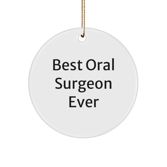 Funny Gifts from Friends to Best Oral Surgeon Ever, Christmas Unique Circle Ornament, 'Best Oral Surgeon Ever' Quote, Gifts for Oral Surgeon, Men, Women, Family - Image 1