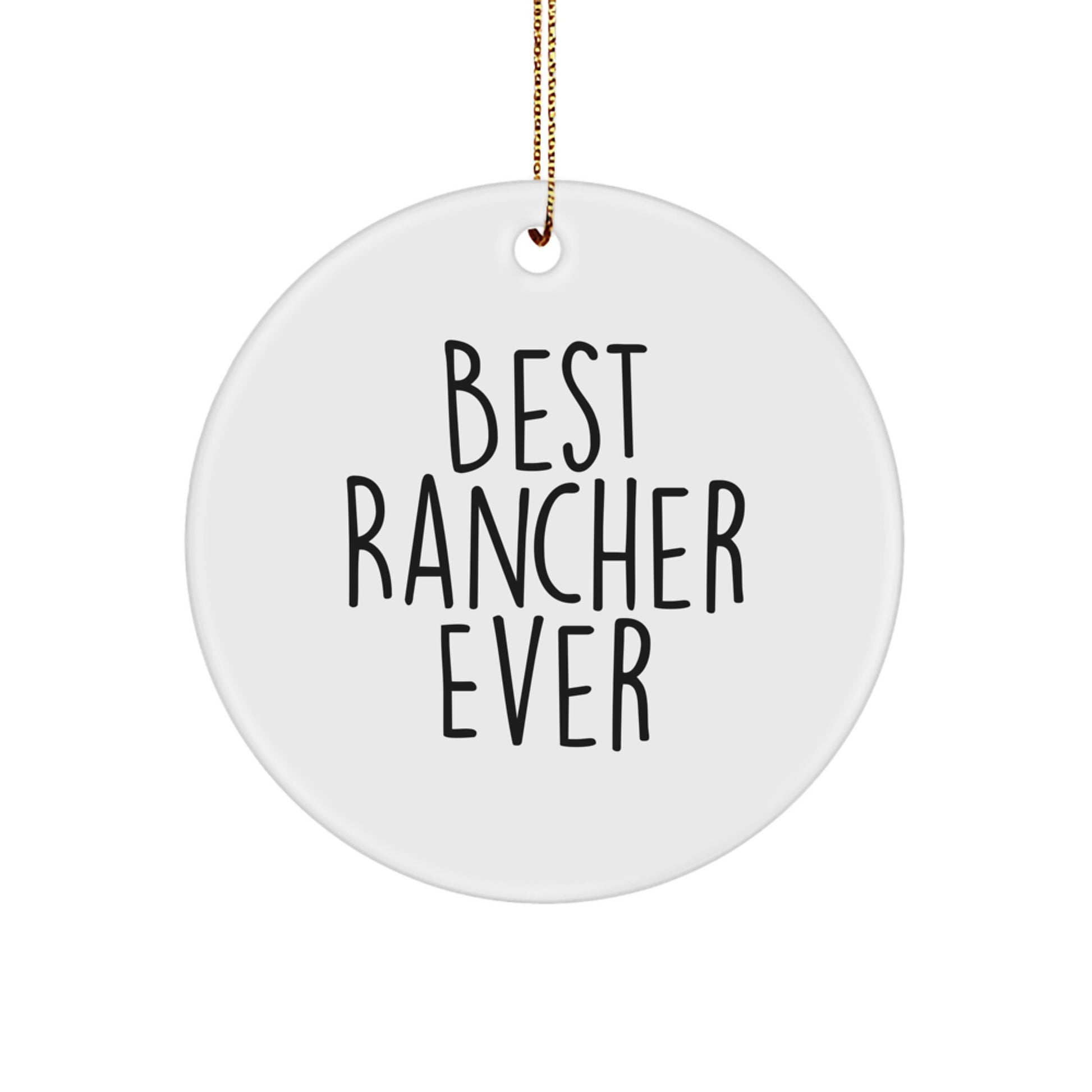 Funny Rancher Gifts from Friends - Best Rancher Ever Circle Ornament for Men, Women, Family and Coworkers - Christmas Unique Presents - Image 1
