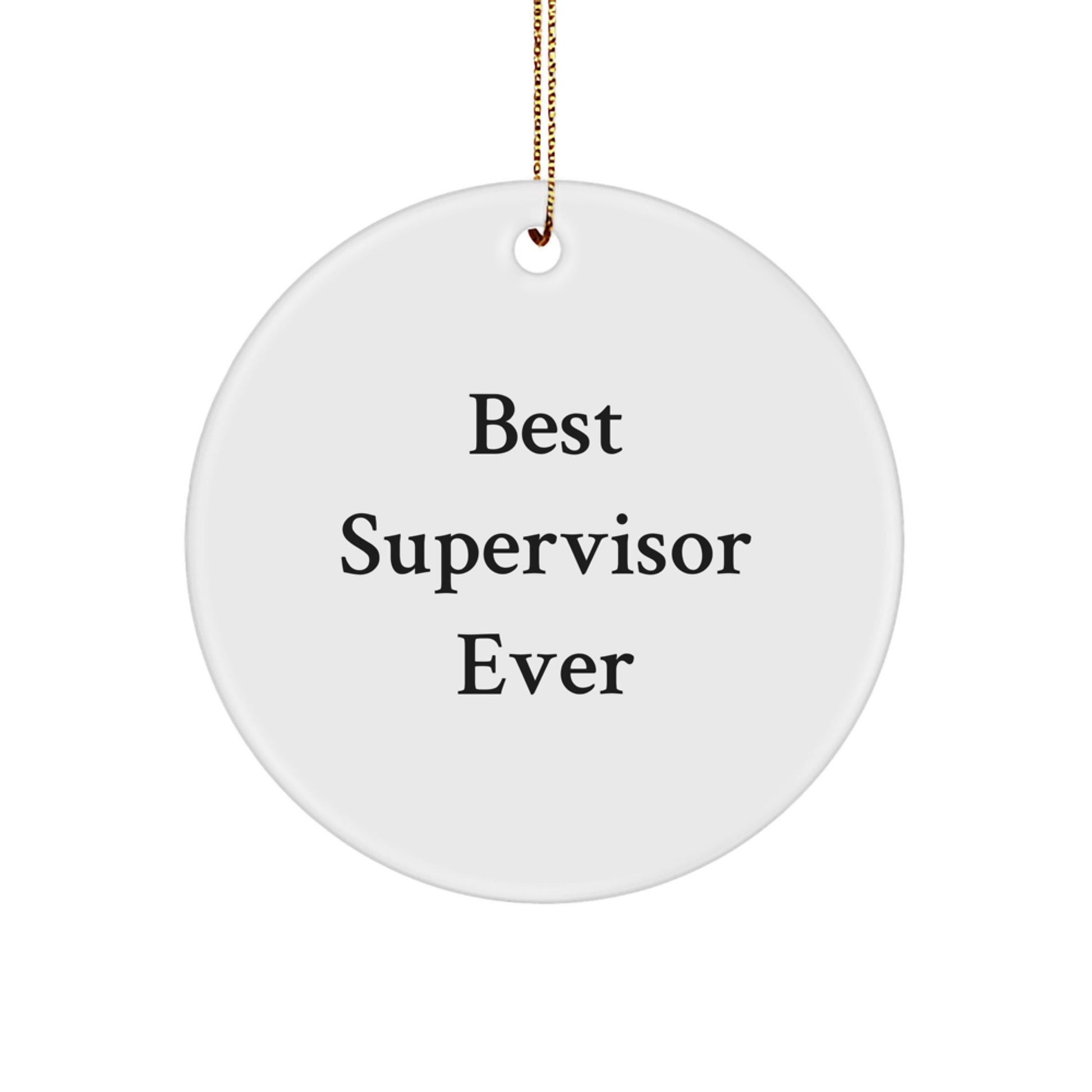 Funny Supervisor Gifts: 'Best Supervisor Ever' Circle Ornament for Christmas, Gifts from Men to Supervisor, Circle Ornament for Supervisor - Image 1