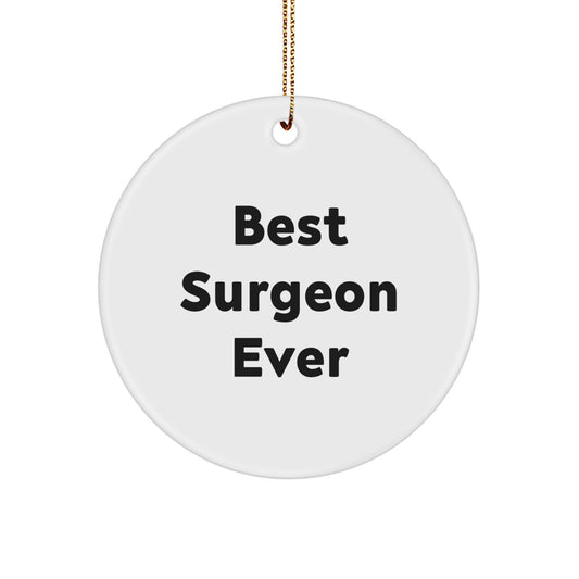 Funny Surgeon Gifts from Friends - Best Surgeon Ever Circle Ornament for Christmas, Unique Surgeon Present for Men or Women - Image 1