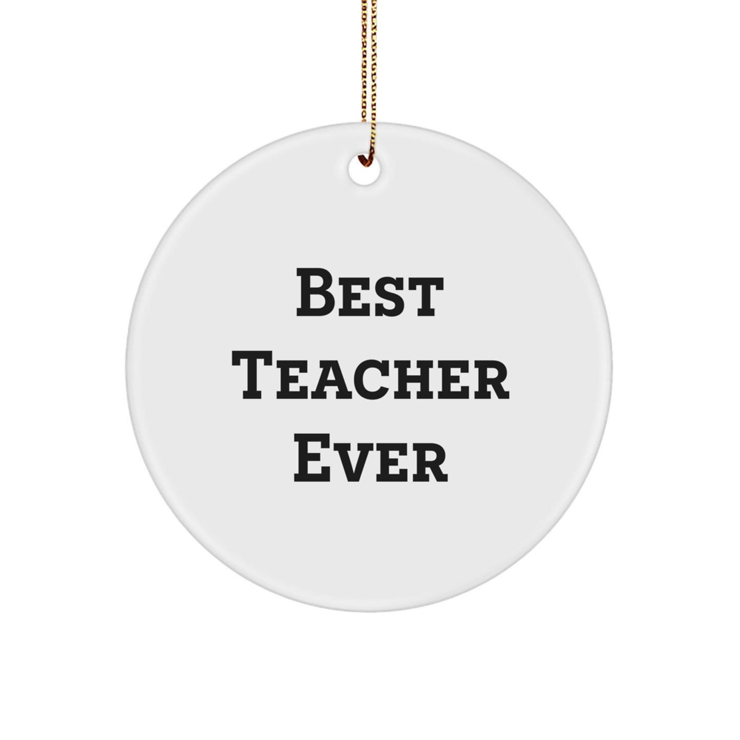 Funny Teacher Gifts for Christmas - 'Best Teacher Ever' Circle Ornament from Friends and Family - Image 1