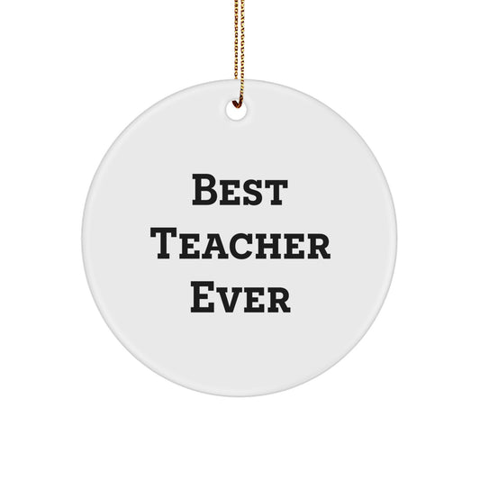 Funny Teacher Gifts for Christmas - 'Best Teacher Ever' Circle Ornament from Friends and Family - Image 1