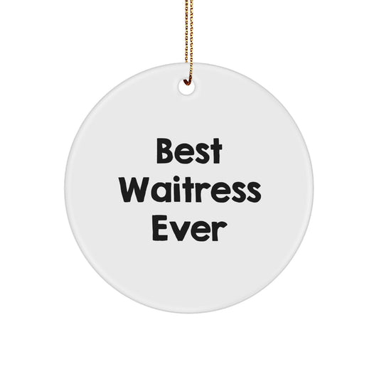 Funny Waitress Gifts, Best Waitress Ever Circle Ornament, White Color, Christmas Decorations, Gifts from Friends, Gifts for Waitress - Image 1