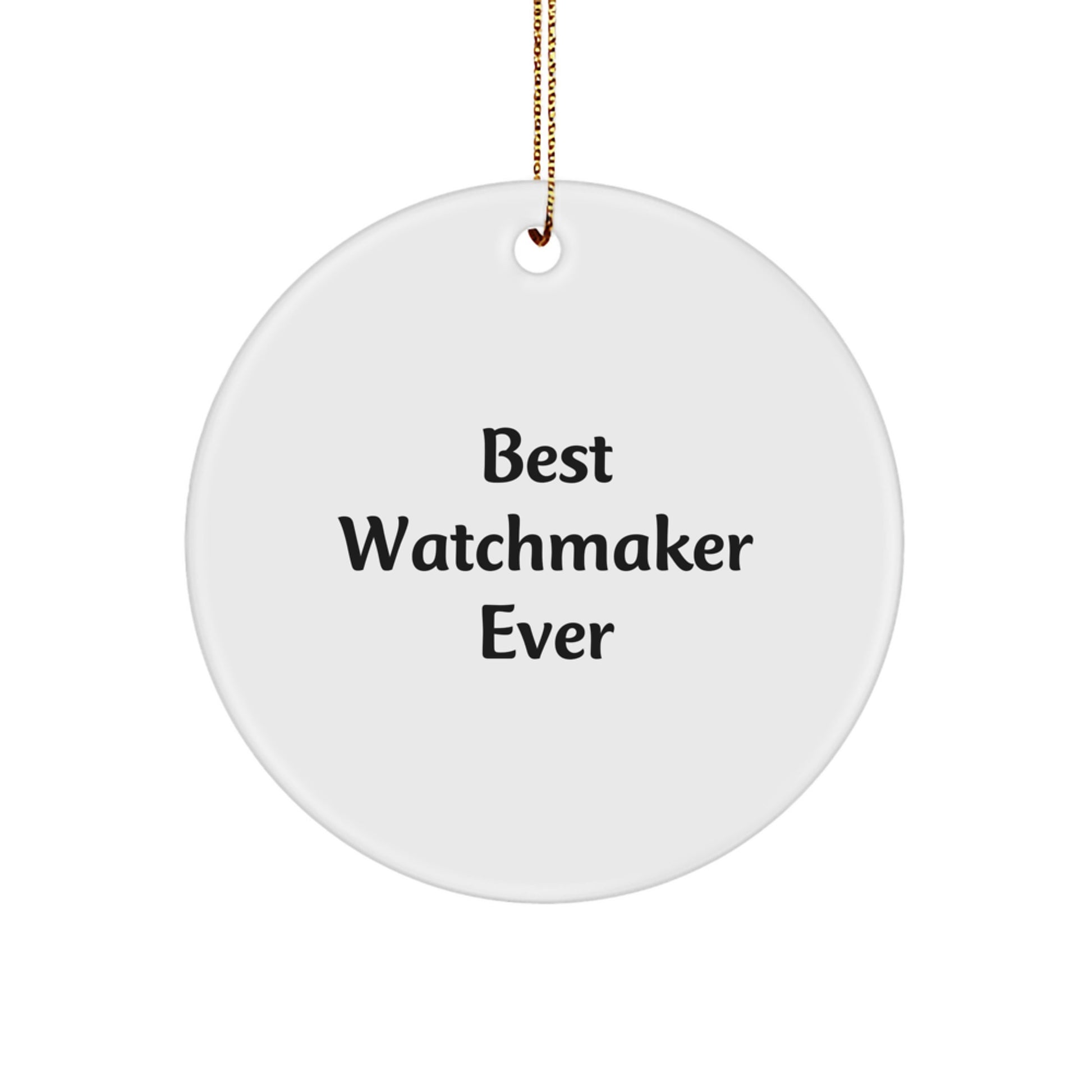 Watchmaker Gifts from Friends - 'Best Watchmaker Ever' Circle Ornament for Christmas - Unique White Circle Shaped Decoration - Image 1