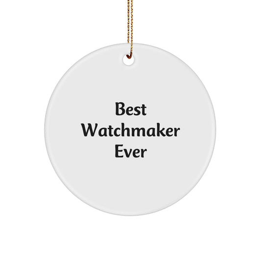 Watchmaker Gifts from Friends - 'Best Watchmaker Ever' Circle Ornament for Christmas - Unique White Circle Shaped Decoration - Image 1