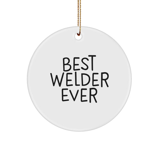 Funny Welder Gifts from Men to Friends - Best Welder Ever Circle Ornament for Christmas - Image 1