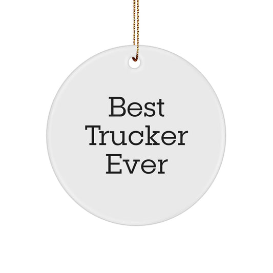 Trucker Gifts from Friends for Best Trucker Ever - Funny Circle Ornament, White, 2.75" Tall, Perfect for Christmas, Trucker Humor - Image 1