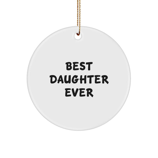 Daughter Gifts from Best Daughter Ever Funny Circle Ornament, Gifts for Daughter Christmas Unique Presents from Mom, Dad, Family - Image 1