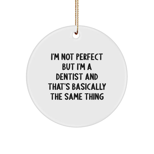 Funny Dentist Gifts from Friends, Coworkers, or Family - 'I'm Not Perfect But I'm A Dentist' Circle Ornament for Christmas - Image 1