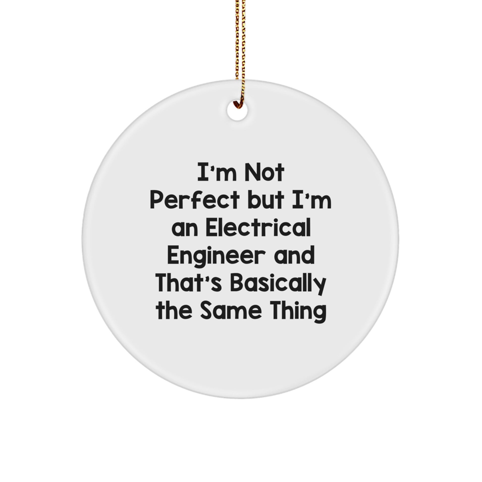 Funny Electrical Engineer Gifts from Friends - I'm Not Perfect But I'm An Electrical Engineer Circle Ornament for Christmas - Image 1