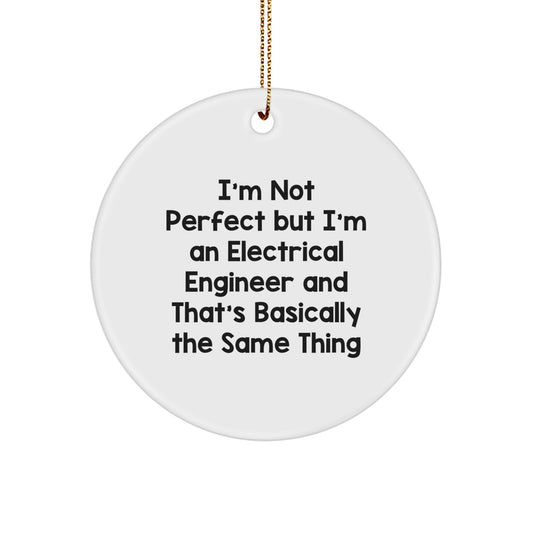Funny Electrical Engineer Gifts from Friends - I'm Not Perfect But I'm An Electrical Engineer Circle Ornament for Christmas - Image 1