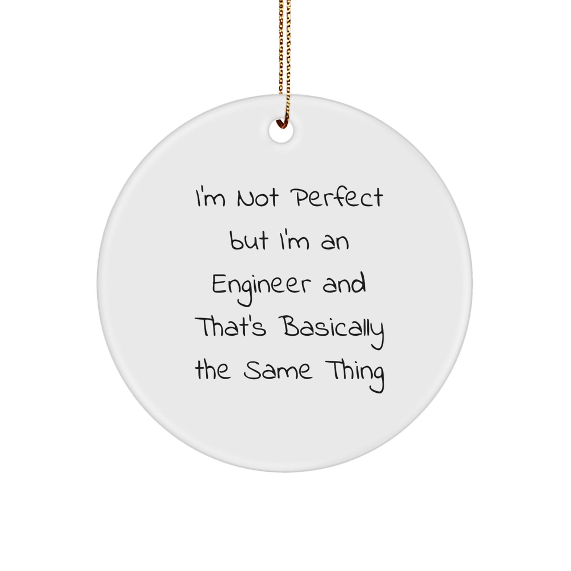 Funny Engineer Gifts: 'I'm Not Perfect But I'm An Engineer' Christmas Circle Ornament, Gifts from Friends to Engineer Men, Perfect for Coworkers and Family - Image 1