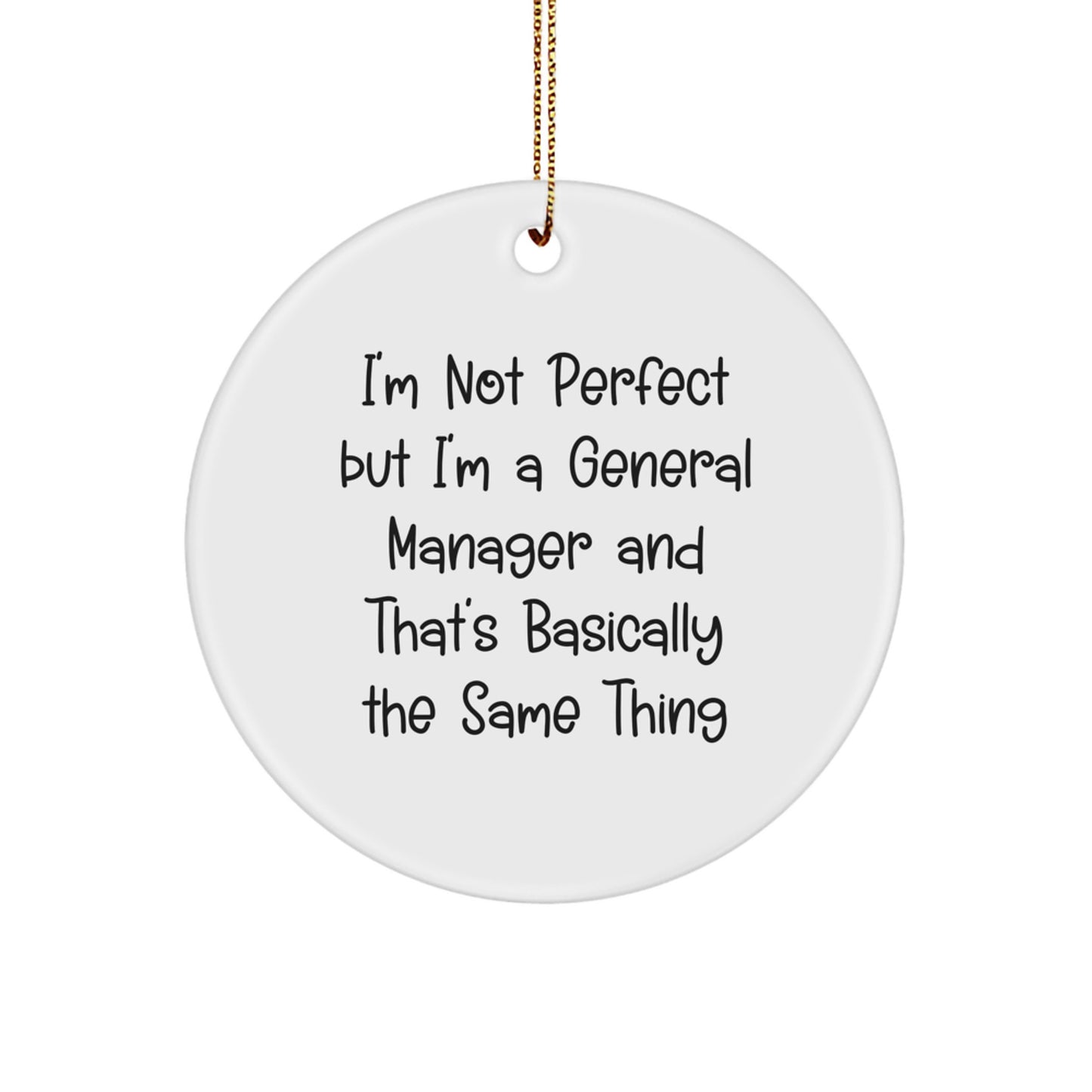 General Manager Gifts - Funny Quote Circle Ornament for Christmas - 'I'm Not Perfect' - Image 1