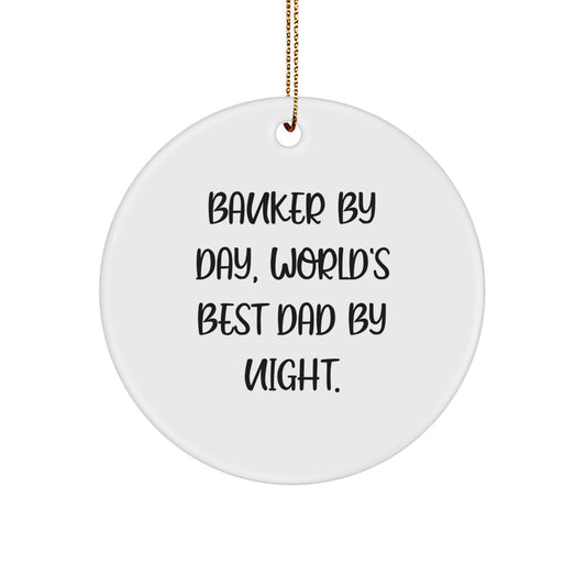 Funny Banker Gifts for Men - 'Banker By Day, World's Best Dad By Night.' Circle Ornament, Christmas Unique Gifts from Family - Image 1