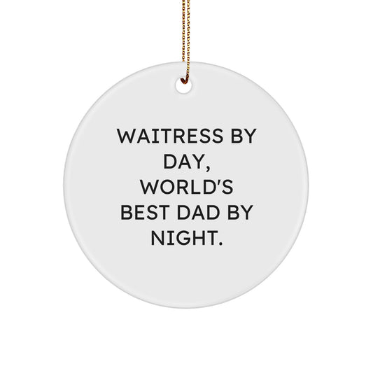 Waitress Gifts by Day, World's Best Dad Gifts by Night - Funny Circle Ornament for Christmas - Image 1
