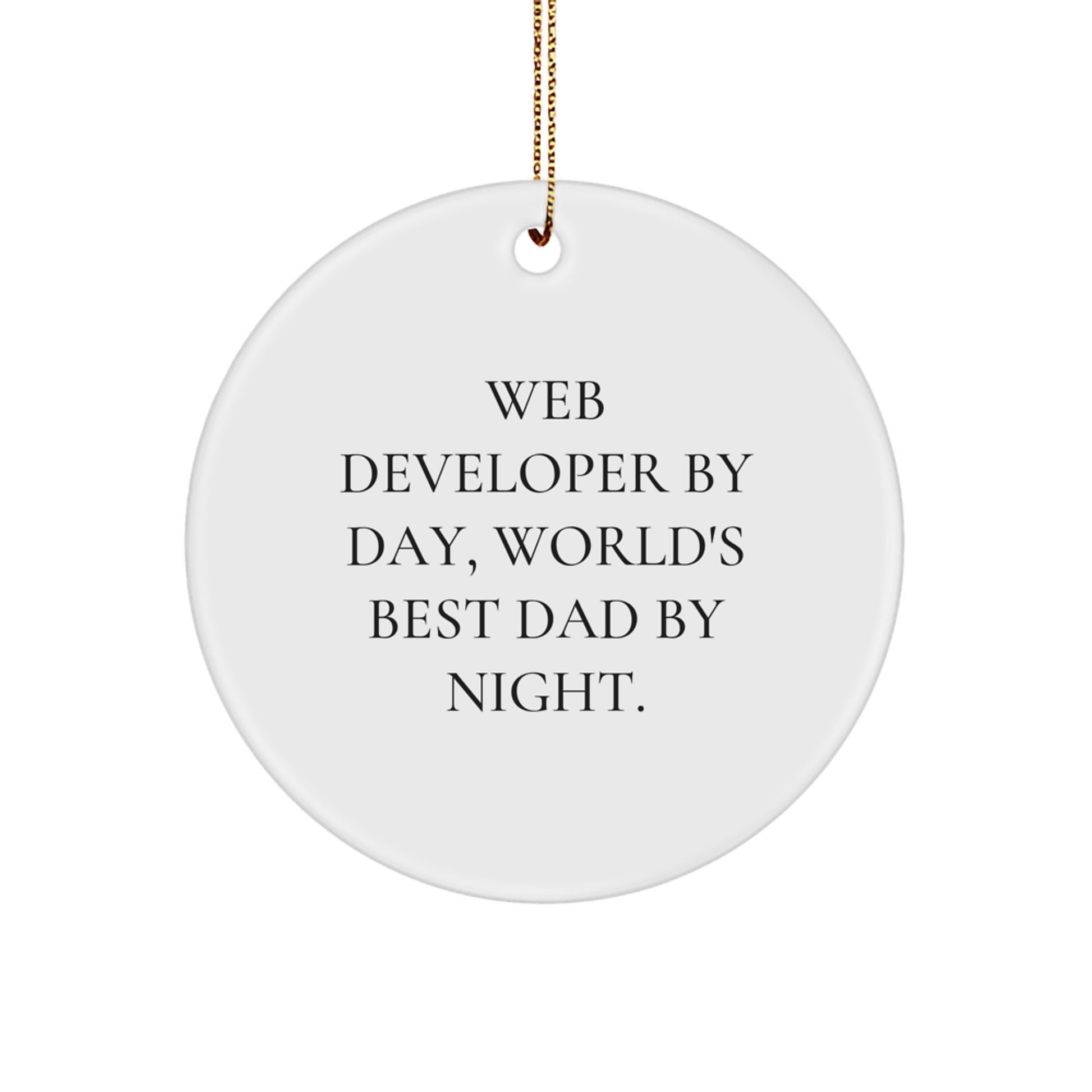 Web Developer Gifts from Dad - Funny Circle Ornament for Men, Unique Christmas Memorable Present for Geeks, 'Web Developer By Day, World's Best Dad By Night.' Quote - Image 1