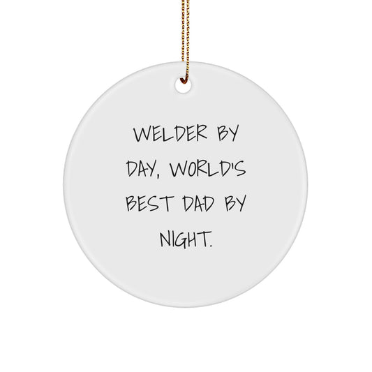 Welder Gifts from Dad - 'Welder By Day, World's Best Dad By Night.' Circle Ornament for Christmas - Image 1