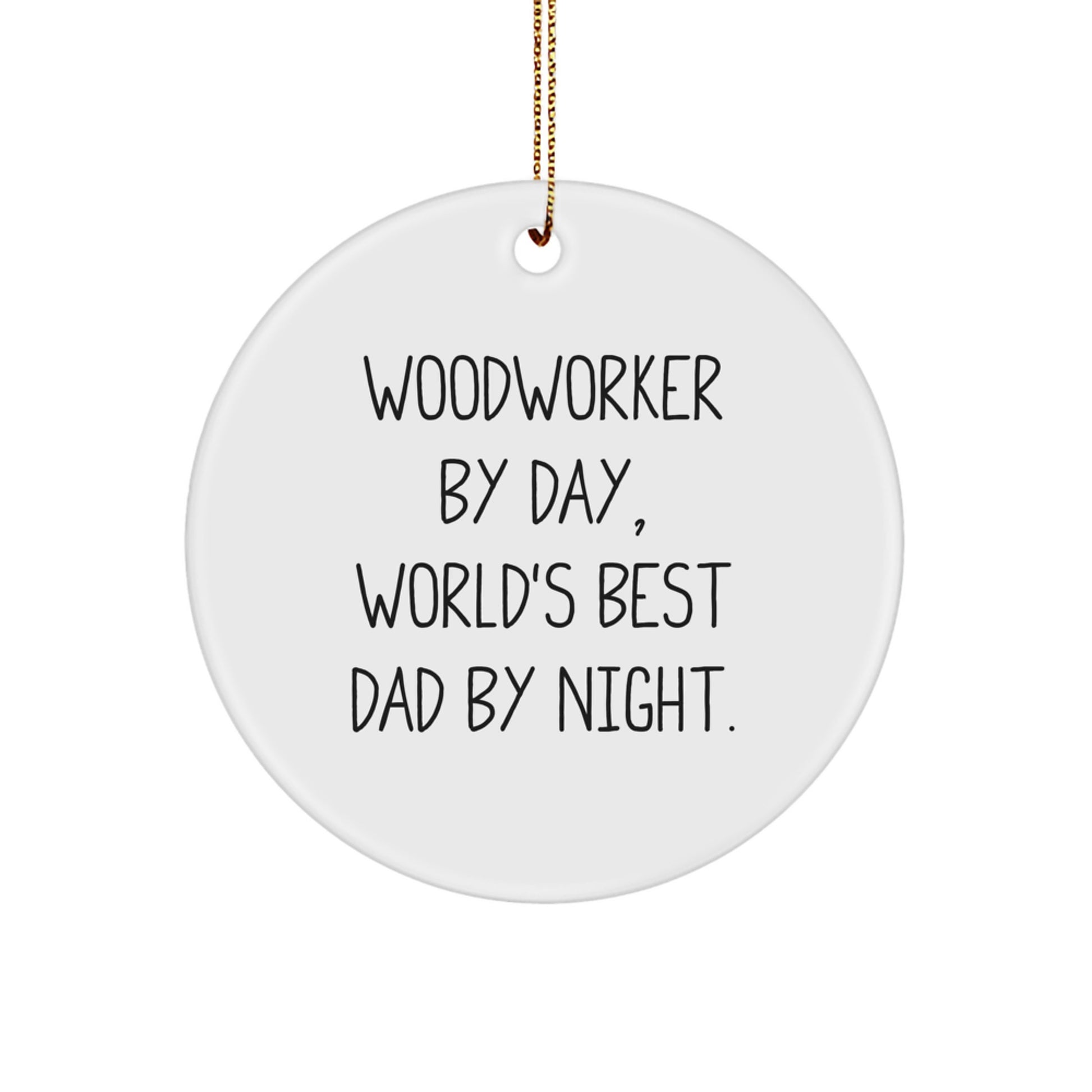 Woodworker Gifts from Men - Circle Ornament for Christmas, 'Woodworker By Day, World's Best Dad By Night.' Quote, Unique Gifts for Woodworkers - Image 1